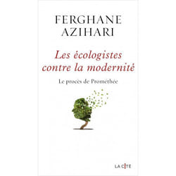 Les Ecologistes Contre La Modernité