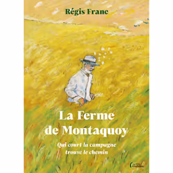 ISBN La Ferme de Montaquoy - Qui court la campagne trouve le chemin : Le livre de Régis Franc, Humoristique, 200 pages