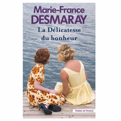 ISBN La Délicatesse du bonheur : Le livre de Marie-France Desmaray, Roman, 368 pages
