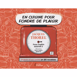 ISBN En cuisine pour fondre de plaisir - Histoire d'une amitié en 80 recettes : Le livre de Jacques Thorel, Anne-Sophie Serto ...