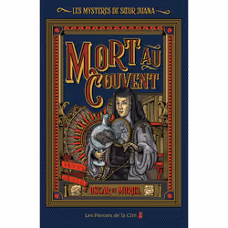 ISBN Les Mystères de Soeur Juana - Tome 1 Mort au couvent : Le livre de Oscar de Muriel, Roman, 352 pages