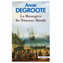 ISBN La Messagère du Nouveau Monde : Le livre de Annie Degroote, Roman, 448 pages