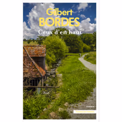 ISBN Ceux d'en haut : Le livre de Gilbert Bordes, Roman, 288 pages