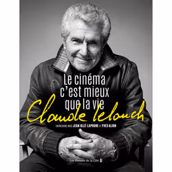 ISBN Claude Lelouch. Le Cinéma c'est mieux que la vie : Le livre de Jean Olle-Laprune, Claude Lelouch, Yves Alion, biographie ...