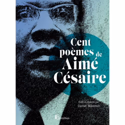 ISBN Cent poèmes d'Aimé Césaire NED : Le livre de Aimé Césaire, Daniel Maximin, classiques, 214 pages