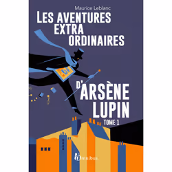 ISBN Les aventures extraordinaires d'Arsène Lupin - tome 1 : Le livre de Maurice Leblanc, classiques, 1216 pages