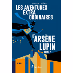 ISBN Les aventures extraordinaires d'Arsène Lupin Tome 2 : Le livre de Maurice Leblanc, classiques, 1312 pages