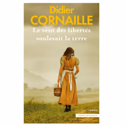 ISBN Le vent des libertés soulevait la terre. Nouvelle édition : Le livre de Didier Cornaille, Roman, 384 pages