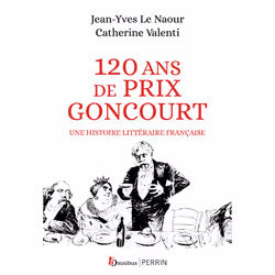 ISBN 120 ans de Prix Goncourt - Une histoire littéraire française : Le livre de Jean-Yves Le Naour, Catherine Valenti, biogra ...