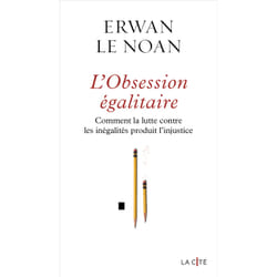 ISBN L'Obsession égalitaire - Comment la lutte contre les inégalités produit l'injustice : Le livre de Erwan Le Noan