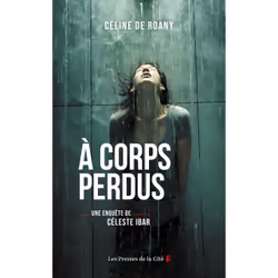 ISBN A corps perdus - Une enquête de Céleste Biar : Le livre de Céline de Roany, Roman, 496 pages