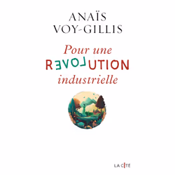 ISBN Pour une révolution industrielle : Le livre de Anaïs Voy-Gillis, Essai, 288 pages