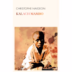 ISBN Kalach mambo : Le livre de Christophe Naigeon, Roman, 304 pages