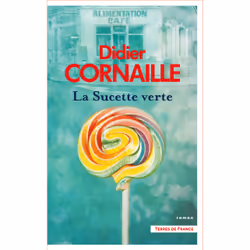 ISBN La Sucette verte : Le livre de Didier Cornaille, Roman, 320 pages