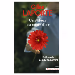 ISBN Une fleur au coeur d'or : Le livre de Gilles Laporte, Roman, 464 pages