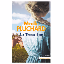 ISBN La Tresse d'or : Le livre de Mireille Pluchard, Roman, 480 pages