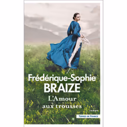 ISBN L'Amour aux trousses : Le livre de Frédérique-Sophie Braize, Roman, 544 pages