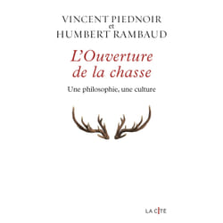 ISBN L'Ouverture de la chasse - Une philosophie, une culture : Le livre de Vincent Piednoir, Humbert Rambaud