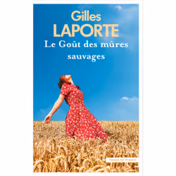 ISBN Le Goût des mûres sauvages : Le livre de Gilles Laporte, Roman, 448 pages