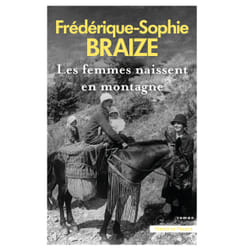 ISBN Les femmes naissent en montagne : Le livre de Frédérique-Sophie Braize