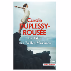 ISBN La Fille des belles marines : Le livre de Carole Duplessy-Rousée, Roman, 464 pages