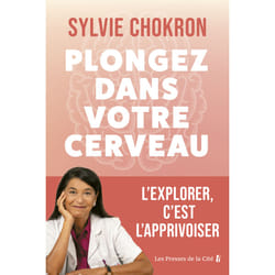 ISBN Plongez dans votre cerveau. L'explorer, c'est l'apprivoiser : Le livre de Sylvie Chokron