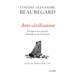 ISBN Anti-civilisation : Le livre de Etienne-Alexandre Beauregard, Essai