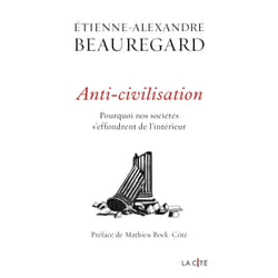 ISBN Anti-civilisation : Le livre de Etienne-Alexandre Beauregard