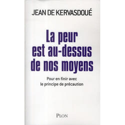 La peur est au-dessus de nos moyens - pour en finir avec le principe de précaution