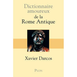 Dictionnaire amoureux de la Rome Antique