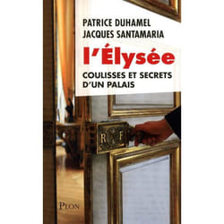 L'elysée - coulisses et secrets d'un palais
