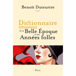 ISBN Dictionnaire amoureux de la Belle Epoque et des Années folles : Le livre de Benoît Duteurtre, Alain Bouldouyre, Roman, 6 ...