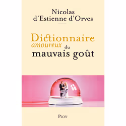 ISBN Dictionnaire Amoureux du mauvais gout : Le livre de Nicolas d&#039; Estienne d&#039;Orves, Art & design, 608 pages