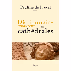 ISBN Dictionnaire amoureux des cathédrales : Le livre de Pauline de Préval, Alain Bouldouyre, Art & design, 656 pages