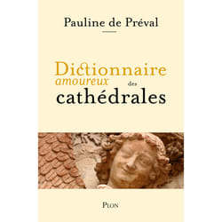 ISBN Dictionnaire amoureux des cathédrales : Le livre de Pauline de Préval, Alain Bouldouyre