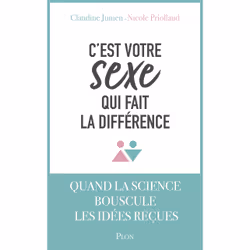 ISBN C'est votre sexe qui fait la différence : Le livre de Claudine Junien, Nicole Priollaud, Essai, 336 pages