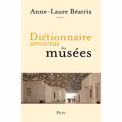 ISBN Dictionnaire amoureux des musées : Le livre de Anne-Laure Béatrix, histoire, 608 pages