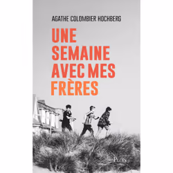 ISBN Une semaine avec mes frères : Le livre de Agathe Colombier Hochberg, Roman, 256 pages