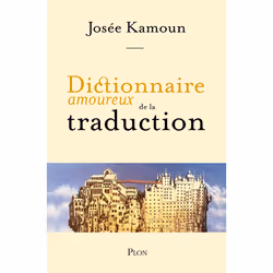 ISBN Dictionnaire amoureux de la Traduction : Le livre de Josée Kamoun, Alain Bouldouyre, biographie, 560 pages