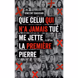 ISBN Que celui qui n'a jamais tué me jette la première pierre : Le livre de Vincent Baguian, Roman, 224 pages