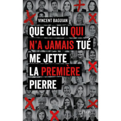 ISBN Que celui qui n'a jamais tué me jette la première pierre : Le livre de Vincent Baguian