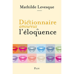 ISBN Dictionnaire amoureux de l'éloquence : Le livre de Mathilde Levesque, Alain Bouldouyre