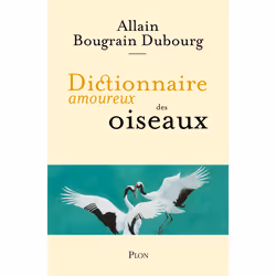 ISBN Dictionnaire amoureux des oiseaux : Le livre de Allain Bougrain-Dubourg, Alain Bouldouyre, Essai, 560 pages
