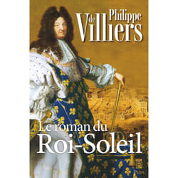 ISBN Le roman du Roi Soleil : Le livre de Philippe de Villiers