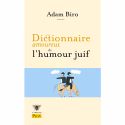 ISBN Dictionnaire amoureux de l'humour juif : Le livre de Adam Biro, Alain Bouldouyre, Humoristique, 798 pages