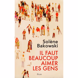 ISBN Il faut beaucoup aimer les gens : Le livre de Solène Bakowski, Roman, 364 pages