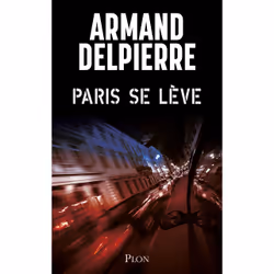 ISBN Paris se lève : Le livre de Armand Delpierre, Roman, 480 pages