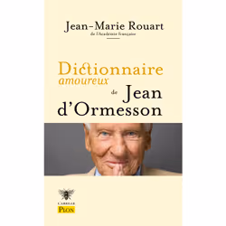 ISBN Dictionnaire amoureux de Jean d'Ormesson : Le livre de Jean-Marie Rouart, Alain Bouldouyre, Roman, 464 pages
