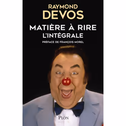 ISBN Matière à rire : Le livre de Raymond Devos, Humoristique, 484 pages