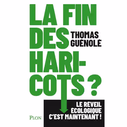 ISBN La fin des haricots ? - Le réveil écologique c'est maintenant ! : Le livre de Thomas Guénolé, société, 256 pages